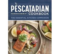 The Pescatarian Cookbook: The Essential Kitchen Companion