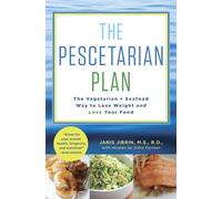 The Pescetarian Plan: The Vegetarian + Seafood Way to Lose Weight and Love Your Food: A Cookbook