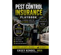 The Pest Control Insurance Playbook:: A Survival Guide for Pest Control Business Owners