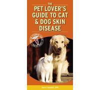 The Pet Lover's Guide to Cat and Dog Skin Diseases