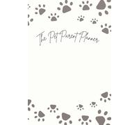 The Pet Parent Planner: Weekly & Monthly Organizer for Habits, Priorities, and Reflections