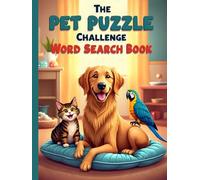 The Pet Puzzle Challenge Word Search Book: Brain-Boosting Fun with Furry, Feathered, and Scaly Friends plus 10 Bonus Coloring Pages!