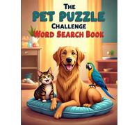 The Pet Puzzle Challenge Word Search Book: Brain-Boosting Fun with Furry, Feathered, and Scaly Friends plus 10 Bonus Coloring Pages!