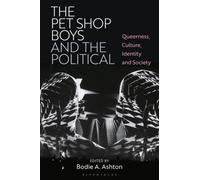 The Pet Shop Boys and the Political: Queerness, Culture, Identity and Society