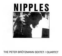 The Peter Brotzmann and Quartet - Nipples