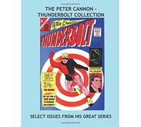 The Peter Cannon - Thunderbolt Collection: Select Issues From His Great Charlton Series -- All Stories -- No Ads