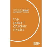 The Peter F. Drucker Reader: Selected Articles from the Father of Modern Management Thinking