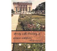 The Petit Trianon "Beauty is the harmony of purpose and form" - a Journal