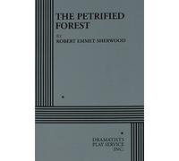 The Petrified Forest: A Play in 3 Acts (Acting Edition for Theater Productions)
