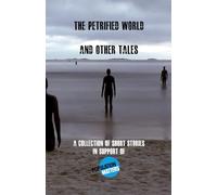 The Petrified World and other tales: A collection of short stories in support of Population Matters