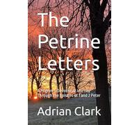 The Petrine Letters: A Pilgrim’s Devotional Journey Through the Epistles of 1 and 2 Peter (Being a Pilgrim)