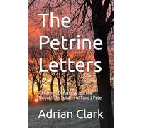 The Petrine Letters: A Pilgrim's Devotional Journey Through the Epistles of 1 and 2 Peter (Being a Pilgrim)