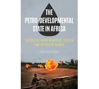 The Petro-Developmental State in Africa: Making Oil Work in Angola, Nigeria and the Gulf of Guinea