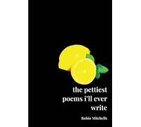 The pettiest poems i'll ever write