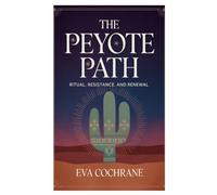 The Peyote Path: Ritual, Resistance, and Renewal