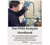 The PFAS Analysis Handbook: Per- and Polyfluoroalkyl Substances Methods and Applications in Environmental and Food Sample Analysis