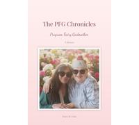 The PFG Chronicles: Program Fairy Godmother- A Memoir