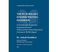 The PG Scholar's Synopsis Writing Handbook: : A Practical Guide for Ayurveda Postgraduate Research - Clinical and Non-Clinical Departments, University & NCISM Aligned