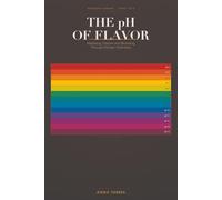 The pH of Flavor: Mastering Texture and Browning Through Kitchen Chemistry (Precision Culinary)