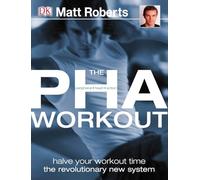 The PHA Workout: A Revolutionary New System to Halve Your Workout Time
