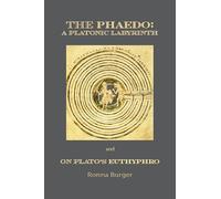 The Phaedo - A Platonic Labyrinth and On Plato′s Euthyphro: New Edition