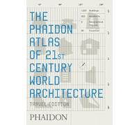 The Phaidon Atlas of 21st Century World Architecture: Conceived and edited by Phaidon Editors