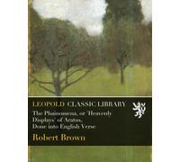 The Phainomena, or 'Heavenly Displays' of Aratus, Done into English Verse