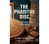 The Phaistos Disc: The Message We Can't Read (Ancient Mysteries Revisited)