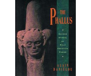 The Phallus: Sacred Symbol of the Male Creative Power