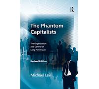 The Phantom Capitalists: The Organization and Control of Long-Firm Fraud