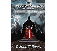 The Phantom Church in Rome: How neo-Modernists corrupted the Church to establish Antichrist's kingdom