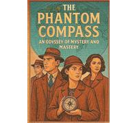 The Phantom Compass: An Odyssey of Mystery and Mastery (Chasing Phantoms)