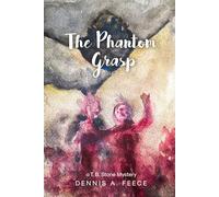 THE PHANTOM GRASP: a T.B. Stone Mystery