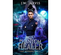 The Phantom Healer: A Magical Fantasy Trilogy (First Responder)