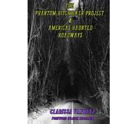 The Phantom Hitchhiker Project: and America's Haunted Roadways