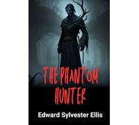 The Phantom Hunter: or, Love After Death
