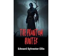 The Phantom Hunter: or, Love After Death