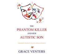 The Phantom Killer and Her Autistic Son: A Mother's Journey to Love and Acceptance