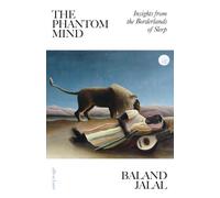 The Phantom Mind : Insights from the Borderlands of Sleep