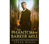 The Phantom of Barker Mill: Blue Moon Investigations Book 2