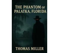 The Phantom of Palatka, Florida - The Complete Series