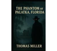 The Phantom of Palatka, Florida - The Complete Series