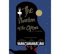 The Phantom of the Opera: Based on the novel by Gaston Leroux