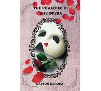 The Phantom of the Opera By Gaston Leroux