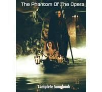 The Phantom Of The Opera: Complete Songbook