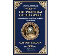 The Phantom of the Opera: The Original Gothic Mystery Romance - Love, Obsession, and Terror (Deluxe Hardbound Edition) (290) (Library of Alexandria)