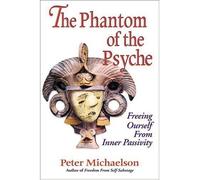 The Phantom of the Psyche: Freeing Oneself from Inner Passivity