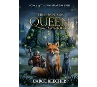 THE PHANTOM QUEEN MORRIGAN: THE SILVERLEAF FOX SERIES (Book-6)