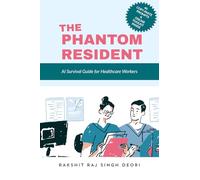 THE PHANTOM RESIDENT: The First Survival Guide for AI in Medicine