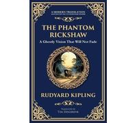 The Phantom Rickshaw: A Supernatural Story of Love, Guilt, and Ghostly Revenge (Deluxe Hardbound Edition) (304) (Library of Alexandria)
